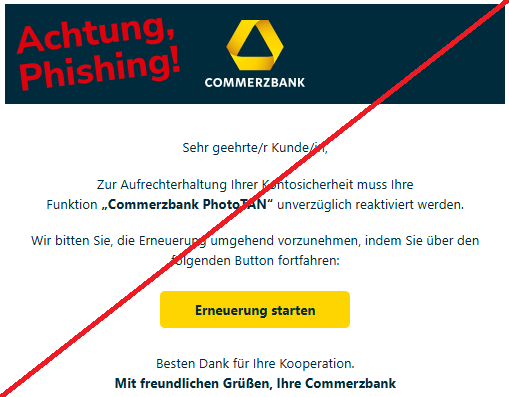 Screenshot ein Email mit dem Logo der "Commerzbank" und dem Text:Commerzbank Logo Sehr geehrte/r Kunde/in, Aus Sicherheitsgründen muss Ihre Funktion „Commerzbank PhotoTAN“ unverzüglich aktualisiert werden. Die Aktualisierung sollte zeitnah durchgeführt werden, indem Sie über den folgenden Button weitermachen: Jetzt aktualisieren Besten Dank für Ihre Kooperation. Ihr Commerzbank Team".